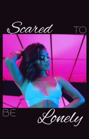 Scared To Be Lonely by Stormi_faithhope
