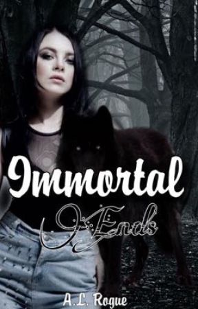 Immortal Ends by XXrogueXlucyXX