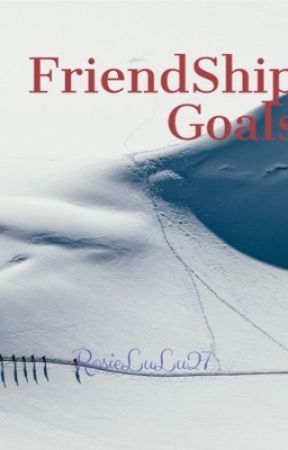 Friendship Goals by Rosielulu27