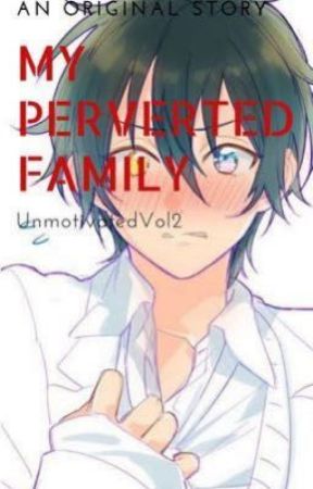 My Perverted Family by UnmotivatedVol2