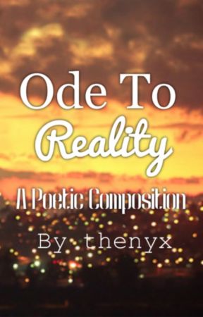 Ode To Reality by thenyx
