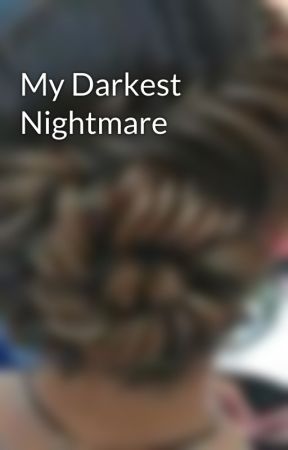 My Darkest Nightmare by etagurl89