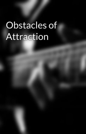 Obstacles of Attraction by -supersonicrose-