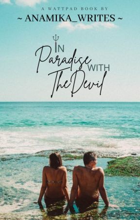 In Paradise With The Devil ✔ by anamika_writes
