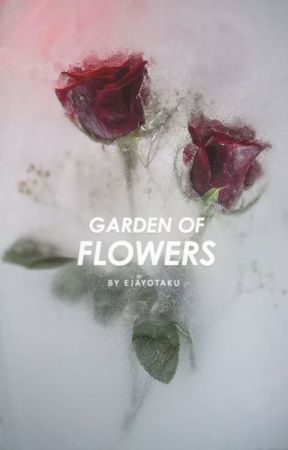 Garden of Flowers ❤ by EjayOtaku