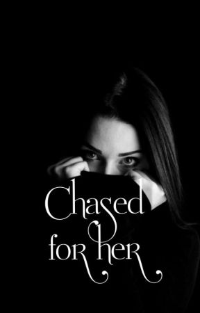 Chased for her by madessenella456