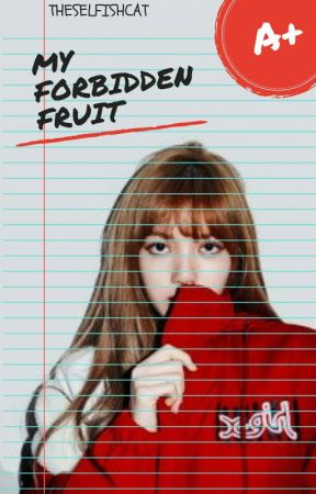 My Forbidden Fruit ➸ Jenlisa •completed• by TheSelfishCat