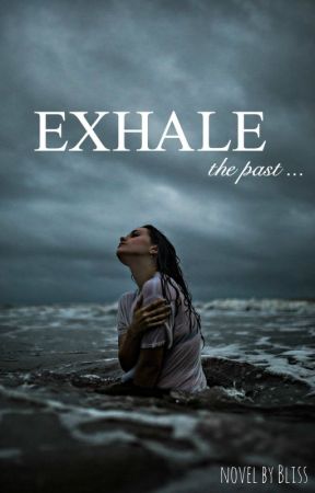 Exhale by Blissful_Writer