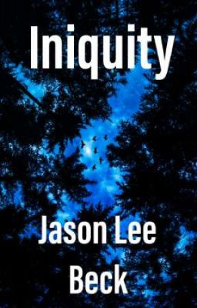 Iniquity by JasonLeeBeck
