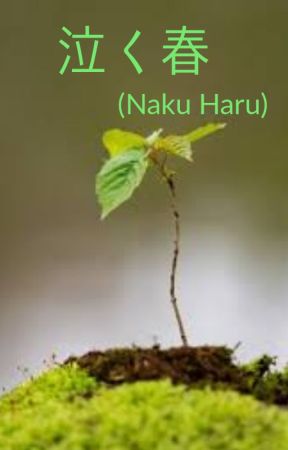泣く春 (Naku Haru) by Amebob13