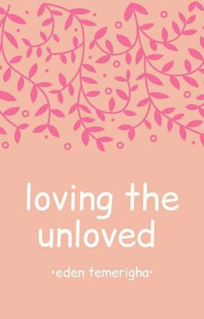 Loving The Unloved by Sugar_spice001