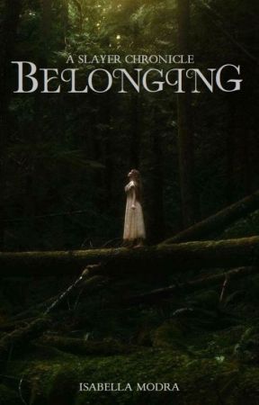 Belonging: A Slayer Chronicle (Book 3) by IsabellaModra