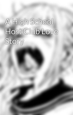 A High School Host Club Love Story by fireheart99