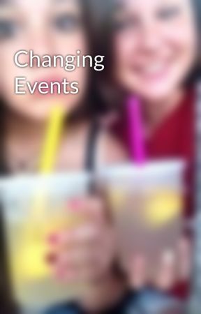 Changing Events by ChessieTurner