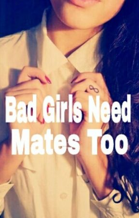 Bad girls need Mates too by Xbriaaloverosex