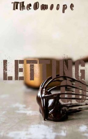 Letting Go |On Hold| by TheOmoope
