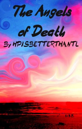 The Angels of Death by HPISBETTERTHANTL