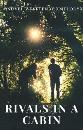 Rivals in a cabin || boyxboy by XMelodyX_