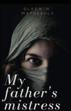 My father's mistress by GladwinMathebula