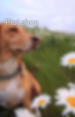 Plot shop by eblives68