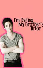 I'm Dating My Brother's Tutor by exxperiment626