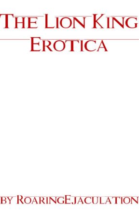 The Lion King Erotica by RoaringEjaculation