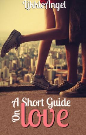 A Short Guide On Love by LikkleAngel