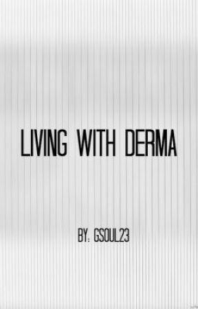 Living With Derma by GSoul23