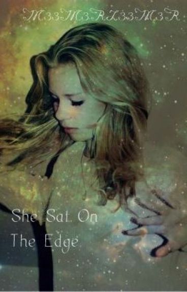 She sat on the edge by M33M3RZ33M3R