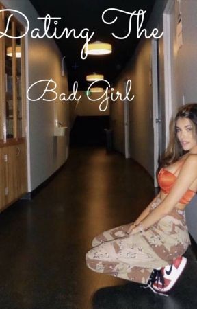 Dating The Bad Girl by xo_SummerMartinez_ox