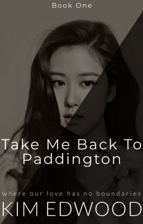 Take Me Back To Paddington (CHAELISA) by KimEdwood