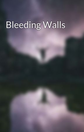 Bleeding Walls by Passionforpoetry