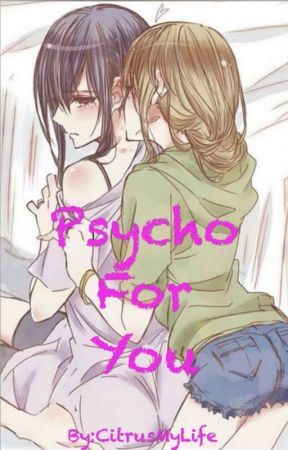 Psycho For You by CitrusMyLife