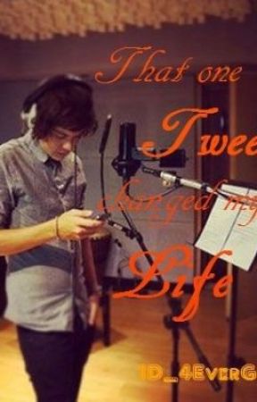 That One Tweet Changed My Life ON HOLD! by 1D_4EverGuys