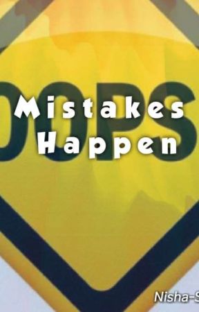 Mistakes Happen by Nisha-Shate