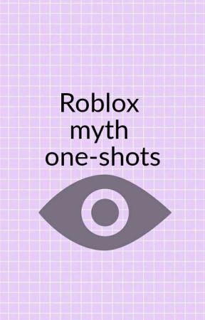 Roblox Myths X Reader One Shots Sal Wattpad - robloxian myths oneshots request open roblox myths