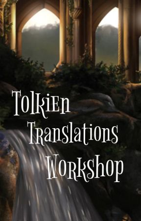 Tolkien Translations Workshop! by Jabberwocky31