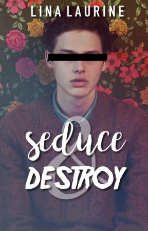 Seduce & Destroy by linalaurine