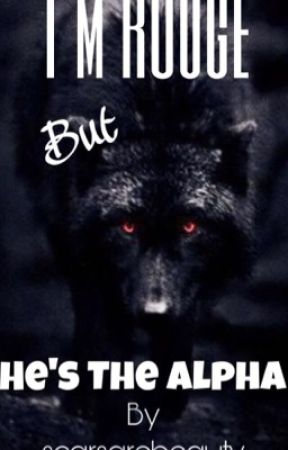 I'm Rogue but he's the Alpha by ScarsAreBeauty