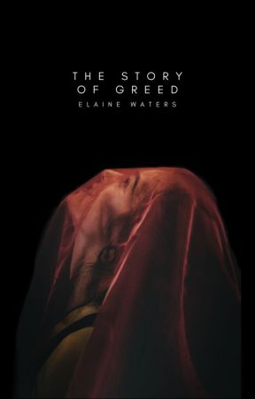 The Story of Greed by Ancientt
