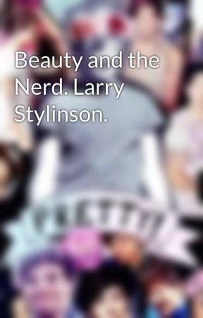 Beauty and the Nerd. Larry Stylinson. by SincerelyStylinson