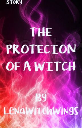 The Protection of a Witch (Soulbound) by Lenawitchwings