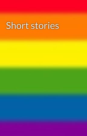Short stories by everyones-a-lil-gay