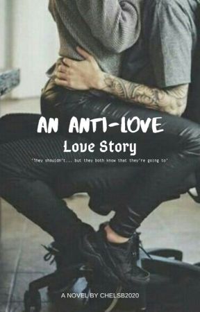 An Anti-Love Love Story by ChelsB2020