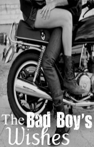 The Bad Boy's Wishes (DISCONTINUED) by nerds_R_us