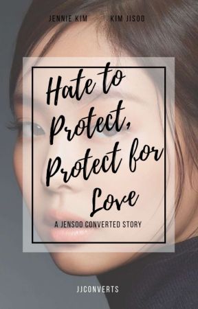 Hate to Protect, Protect for Love by jjconverts