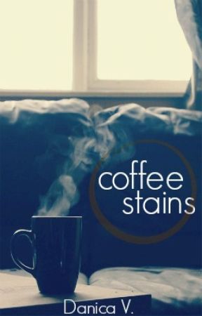 Coffee Stains by courageoustimidity
