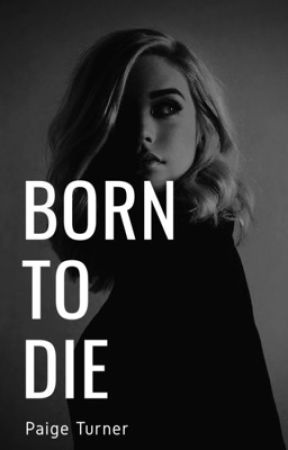 Born to Die by officialpaigeturner