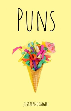 Puns by -justarandomgirl