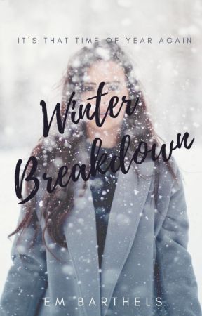 Winter Break Down ✔ by mostgirlsvice